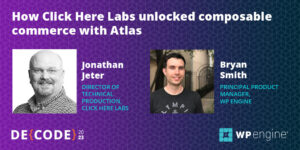 How Click Here Labs unlocked composable commerce with Atlas